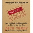 thumbnail image 1 of Pre-Owned Plastic-Free: How I Kicked the Plastic Habit and How You Can Too (Hardcover) 1616086246 9781616086244, 1 of 1