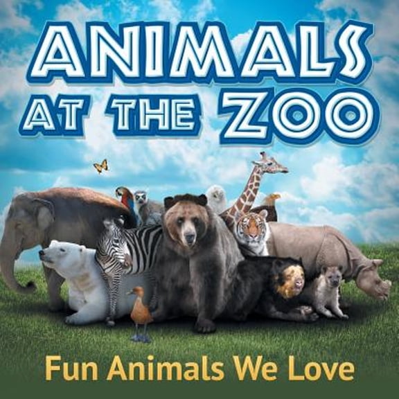 Animals at the Zoo: Fun Animals We Love (Paperback)