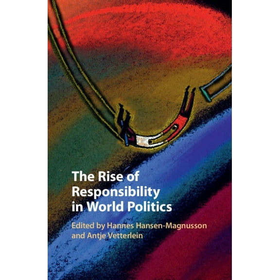 The Rise of Responsibility in World Politics, (Hardcover)