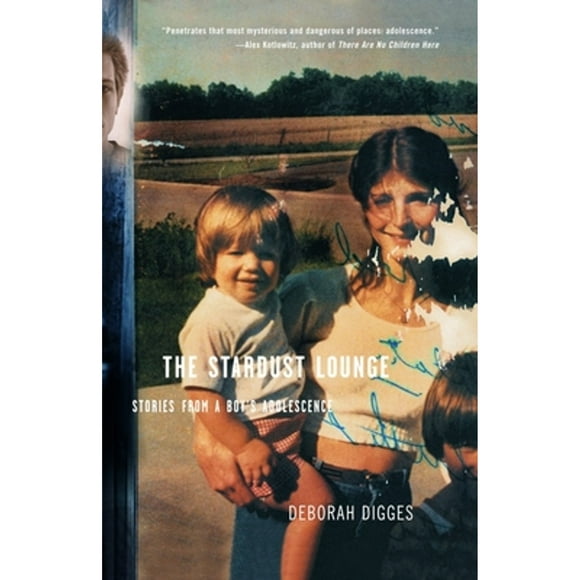 Pre-Owned The Stardust Lounge: Stories from a Boy's Adolescence (Paperback 9780385720939) by Deborah Digges