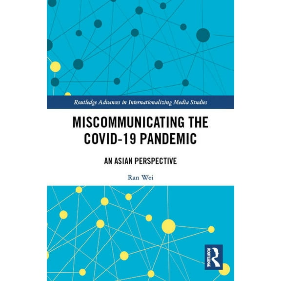 Routledge Advances in Internationalizing Miscommunicating the COVID-19 Pandemic: An Asian Perspective, (Paperback)