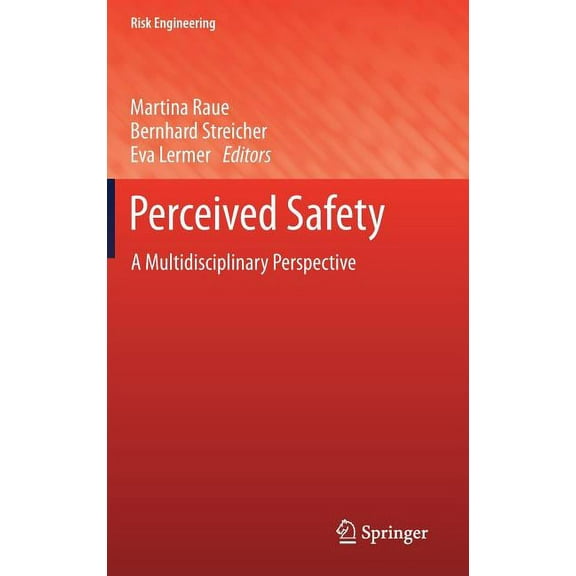 Risk Engineering Perceived Safety: A Multidisciplinary Perspective, (Hardcover)