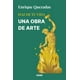 thumbnail image 1 of Libro Haz De Tu Vida Una Obra De Arte Tapa Blanda, Autor Enrique Quezadas, Editorial Oceano, 1 of 2