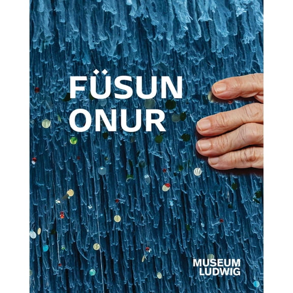 Füsun Onur: Museum Ludwig, Köln, (Paperback)