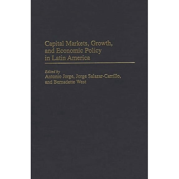Capital Markets, Growth, and Economic Policy in Latin America, (Hardcover)
