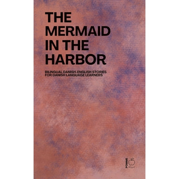 The Mermaid in the Harbor: Bilingual Danish-English Stories for Danish Language Learners, (Paperback)