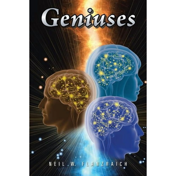 Geniuses (Paperback) by Neil W Flanzraich
