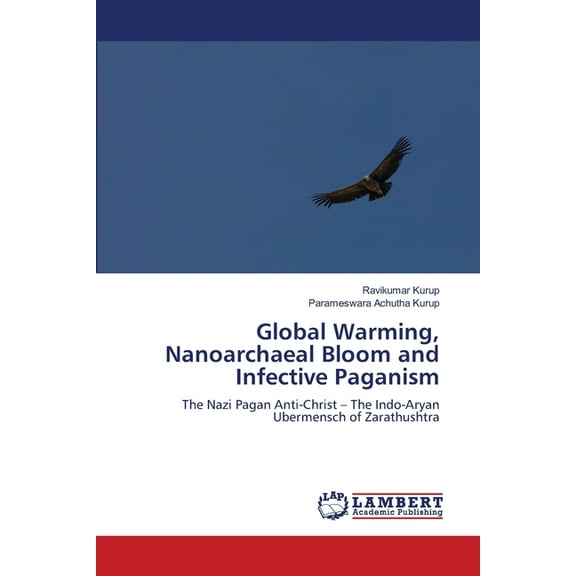 Global Warming, Nanoarchaeal Bloom and Infective Paganism, (Paperback)