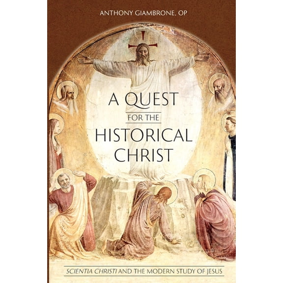 A Quest for the Historical Christ Scientia Christi and the Modern Study of Jesus, (Paperback)