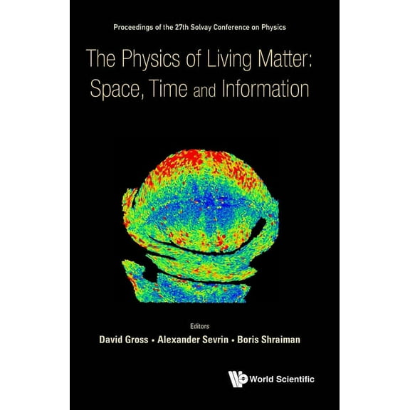 Physics of Living Matter: Space, Time and Information, the, (Hardcover)