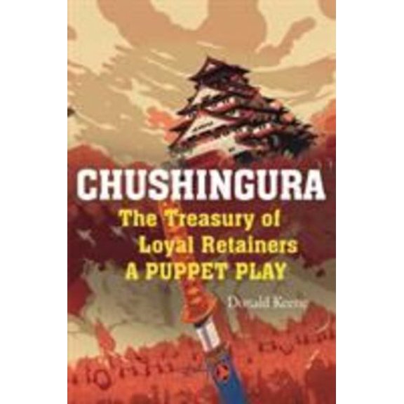 Pre-Owned Chushingura: The Treasury of Loyal Retainers, a Puppet Play (Paperback) 168411733X 9781684117338