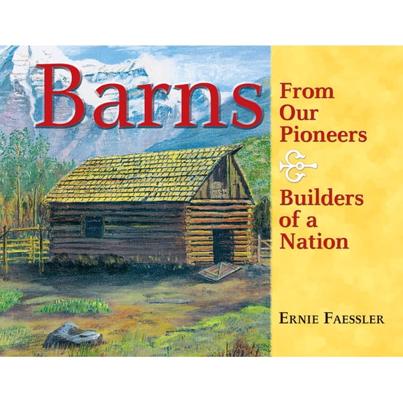 Barns: From Our Pioneers, Builders of a Nation (Hardcover)