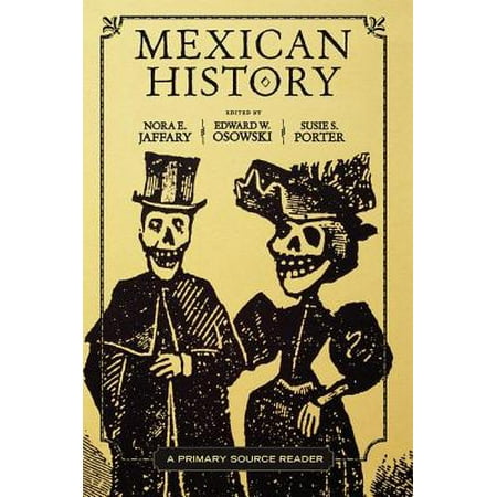 Mexican History : A Primary Source Reader (Best Open Source Ebook Reader)