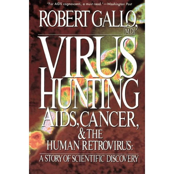 Virus Hunting: AIDS, Cancer, and the Human Retrovirus: A Story of Scientific Discovery, (Paperback)