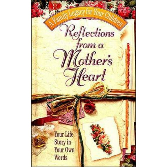Pre-Owned Reflections From A Mother's Heart (Hardcover) 0849952158 9780849952159