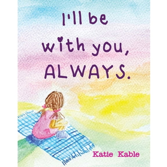 I'll be with you, ALWAYS, (Paperback)