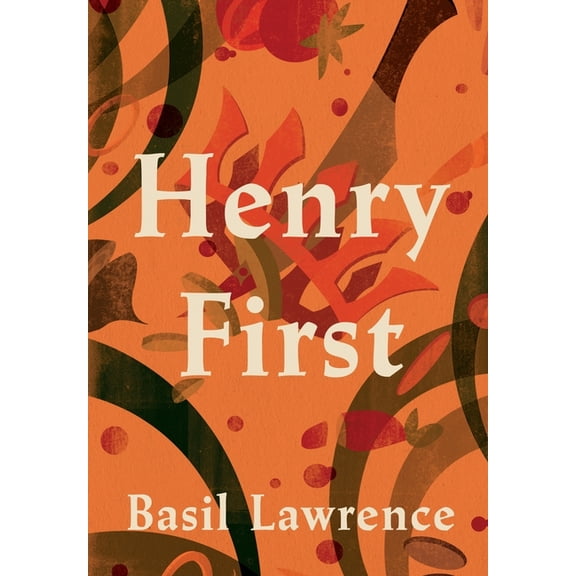 Henry First: A Story of Excess, (Hardcover)