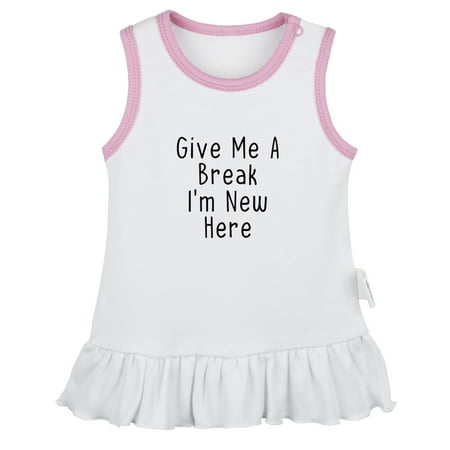 

Give Me A Break I m New Here Funny Dresses For Baby Newborn Babies Skirts Infant Princess Dress 0-24M Kids Graphic Clothes (White Sleeveless Dresses 18-24 Months)