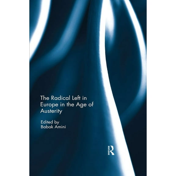 The Radical Left in Europe in the Age of Austerity, (Paperback)
