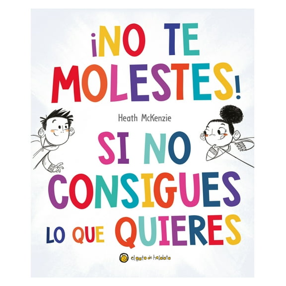Life Lessons Â¡No Te Molestes! Si No Consigues Lo Que Quieres / You Get What You Get and You Don't Get Upset!, (Hardcover)