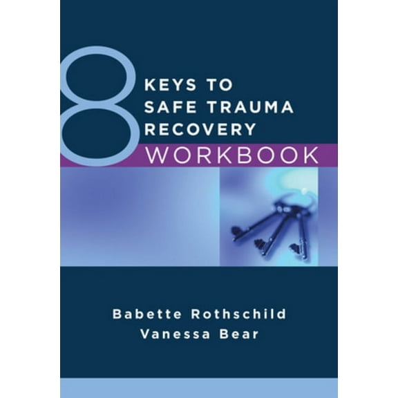 8 Keys to Mental Health 8 Keys to Safe Trauma Recovery Workbook, (Paperback)