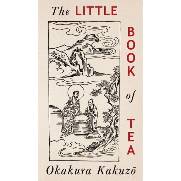 The Little Book of Tea: Japanese Harmony of Art Culture and the Simple Life, (Paperback)
