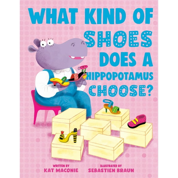 What Kind of Shoes Does a Hippopotamus Choose?, (Hardcover)