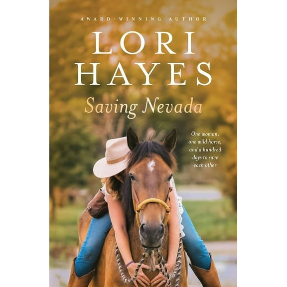 Saving Nevada: One Woman, One Wild Horse, One Hundred Days to Save Each Other, (Paperback)