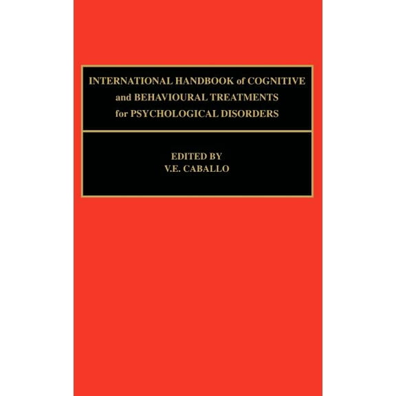 International Handbook of Cognitive and Behavioural Treatments for Psychological Disorders, (Hardcover)