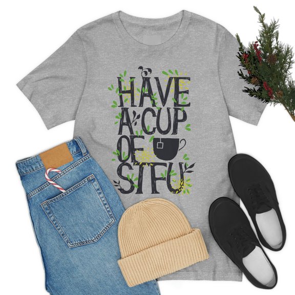 Have A Cup of STFU Unique saying Unisex Women Man Jersey Short Sleeve Tee