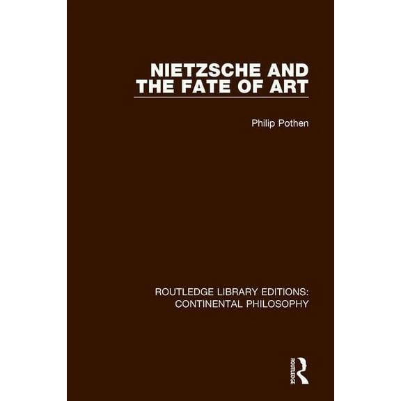 Routledge Library Editions: Continental  Nietzsche and the Fate of Art, (Paperback)