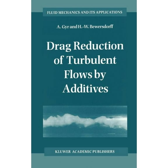 Fluid Mechanics and Its Applications Drag Reduction of Turbulent Flows by Additives, Book 32, (Hardcover)