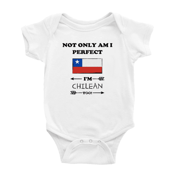 Not Only Am I Perfect, I'm Chilean Too! Baby Bodysuit Baby Clothes (White, 0-3 Months)