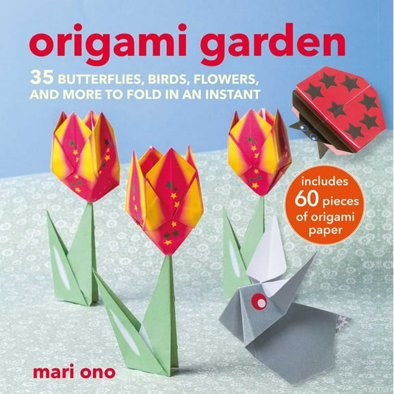 Origami Garden: 35 Butterflies, Birds, Flowers, and More to Fold in an Instant, (Paperback)