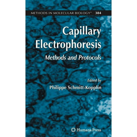 Methods in Molecular Biology Capillary Electrophoresis: Methods and Protocols, Book 384, (Hardcover)