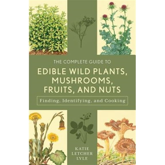 Pre-Owned Complete Guide to Edible Wild: Finding, Identifying, and Cooking (Guide to Series) Paperback