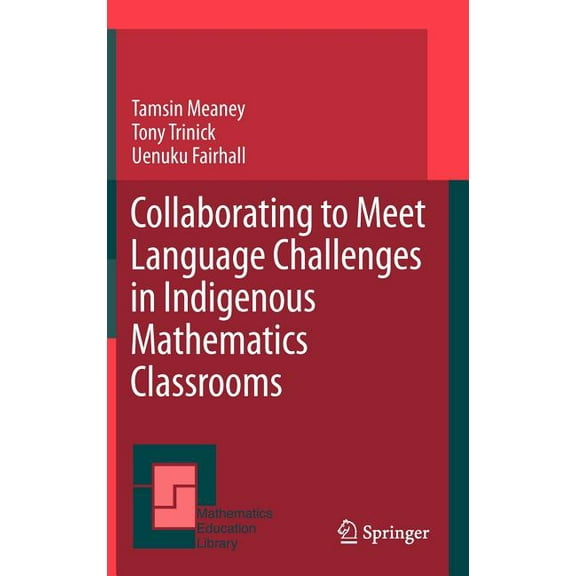 Mathematics Education Library Collaborating to Meet Language Challenges in Indigenous Mathematics Classrooms, Book 52, (Hardcover)