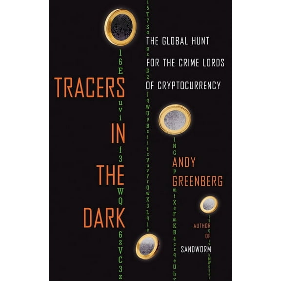 Tracers in the Dark: The Global Hunt for the Crime Lords of Cryptocurrency, (Hardcover)