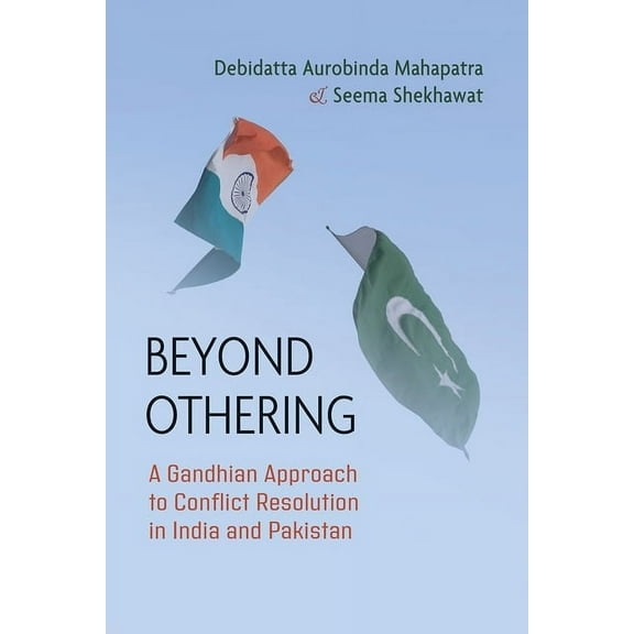 Syracuse Studies on Peace and Conflict R Beyond Othering: A Gandhian Approach to Conflict Resolution in India and Pakistan, (Paperback)