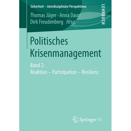 Sicherheit - Interdisziplinäre Perspektiven: Politisches Krisenmanagement: Reaktion - Partizipation - Resilienz: Band 2 (Edition 1) (Paperback)