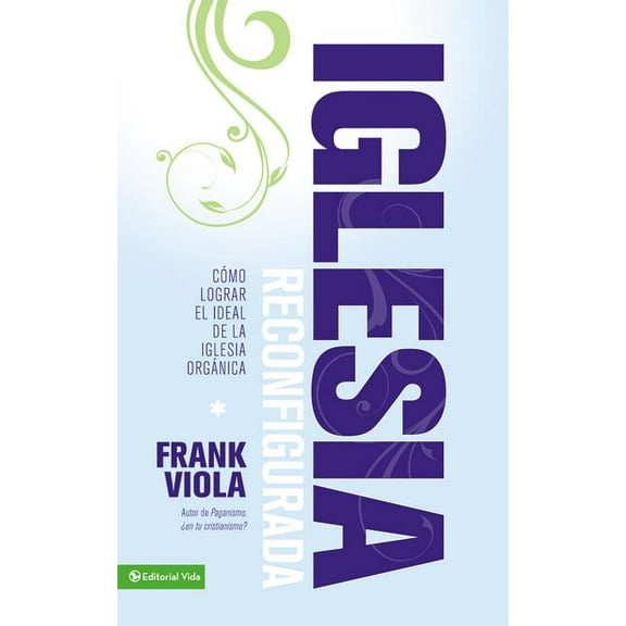 La Iglesia Reconfigurada: C��mo Lograr El Ideal de la Iglesia Org��nica, (Paperback)