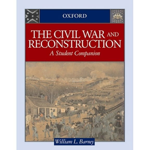 Pre-Owned The Civil War and Reconstruction: A Student Companion (Hardcover) 0195115597 9780195115598