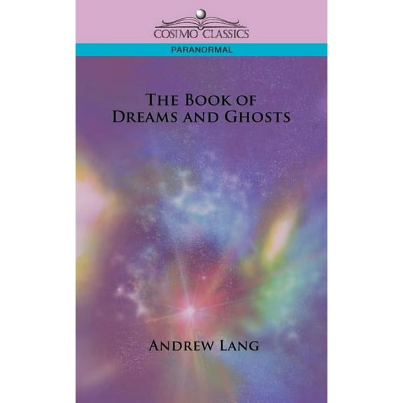 Cosimo Classics Paranormal The Book of Dreams and Ghosts, (Paperback)