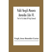 Publi Vergili Maronis Aeneidos Libri VI. : The First Six Books Of Virgil'S Aeneid (Paperback)