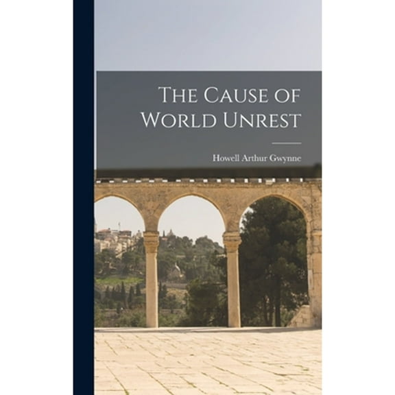 The Cause of World Unrest (Hardcover)