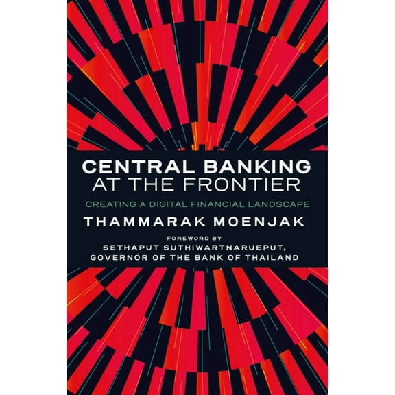 Central Banking at the Frontier: Creating a Digital Financial Landscape, (Hardcover)