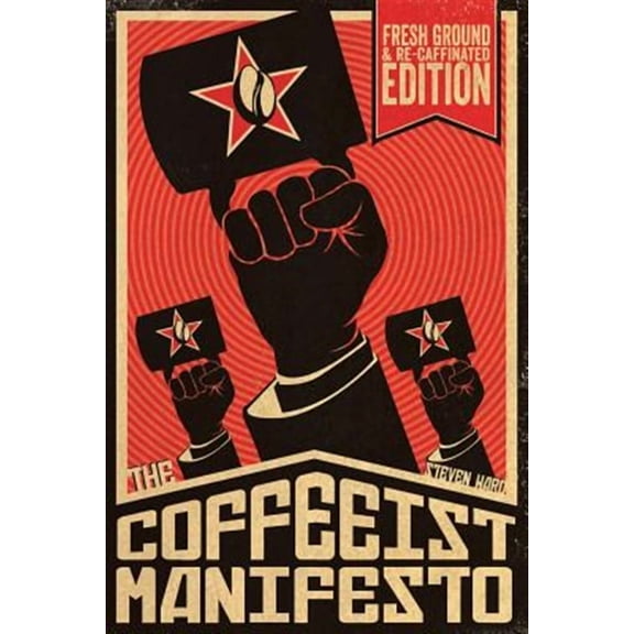 The Coffeeist Manifesto: Learn How to Make Coffee YOURSELF (Paperback) by Steven Ward