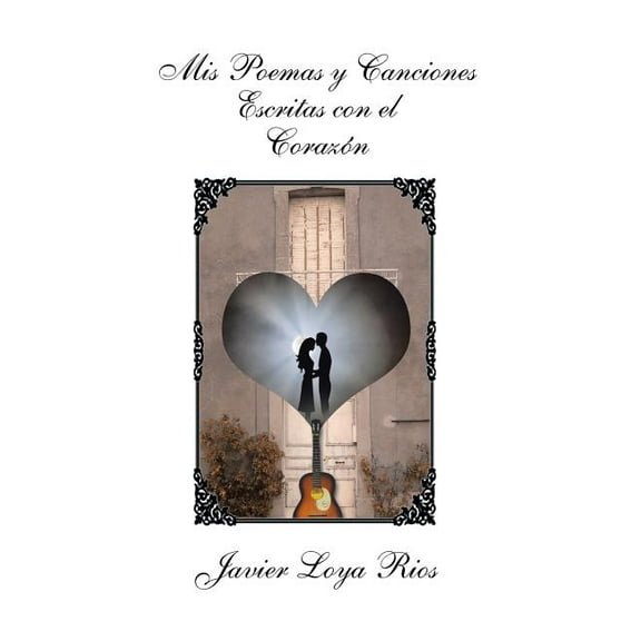 MIS Poemas y Canciones Escritas Con El Corazon (Hardcover)
