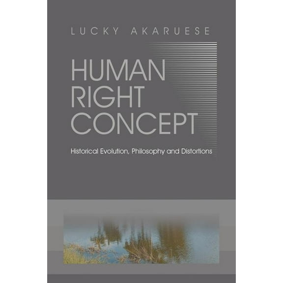 Human Right Concept: Historical Evolution, Philosophy and Distortions (Paperback)