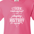 thumbnail image 4 of Inktastic Women Empowerment Strong Women Are Shaping History Youth T-Shirt, 4 of 5
